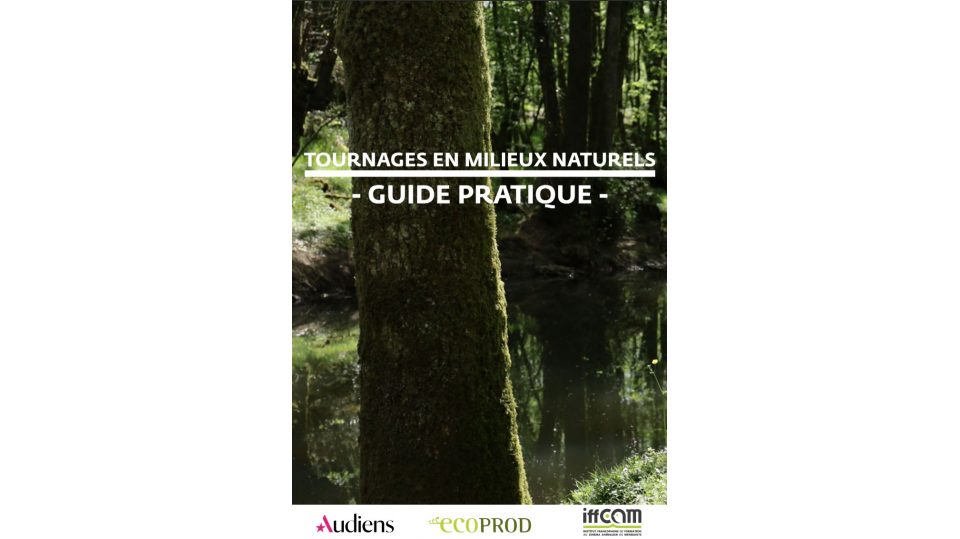 Guide Pratique Tournages en Milieux Naturels  - Concilier Conservation des Espaces Naturels et Production Audiovisuelle